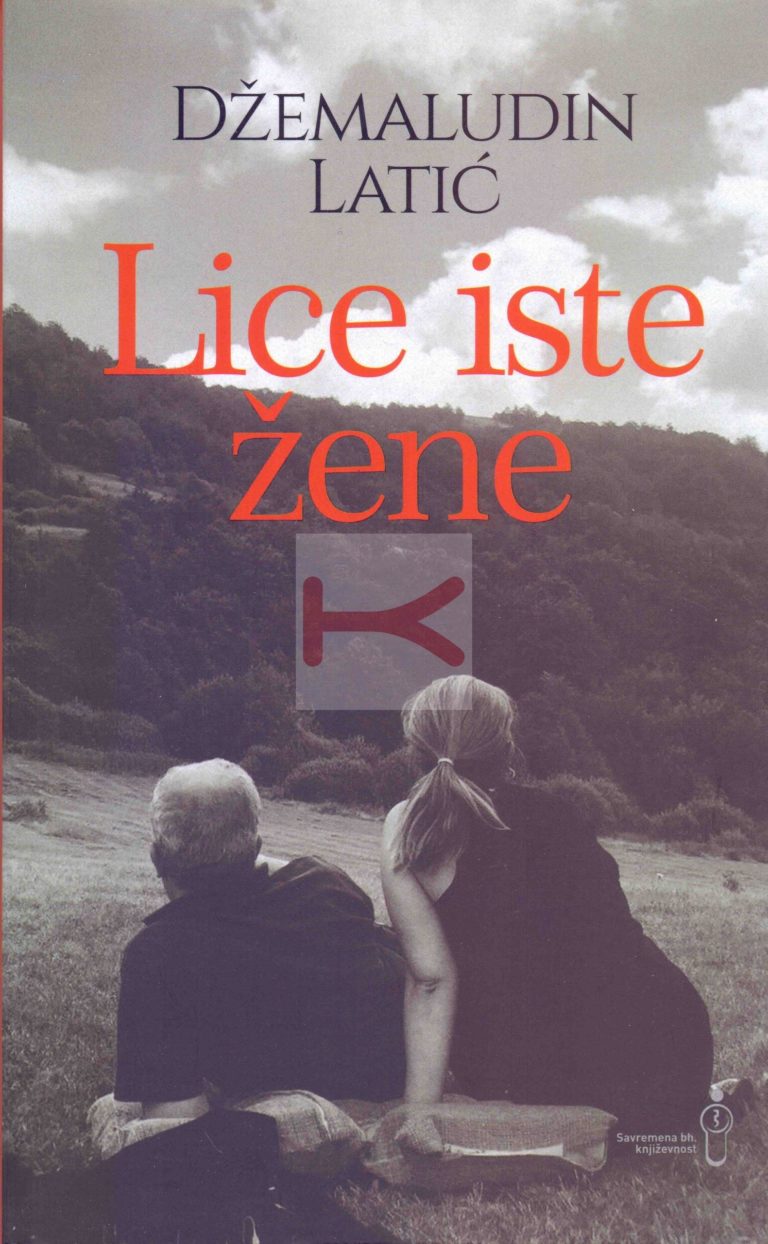 POSTMODERNISTIČKI POVRATAK KLASIČNOJ PRIPOVIJETKI – DŽEMALUDIN LATIĆ: LICE ISTE ŽENE